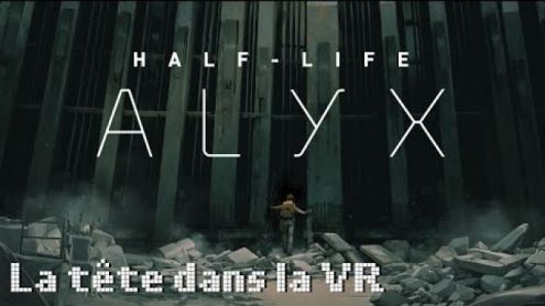 La tête dans la VR : Half Life Alyx - Post de Ozorah