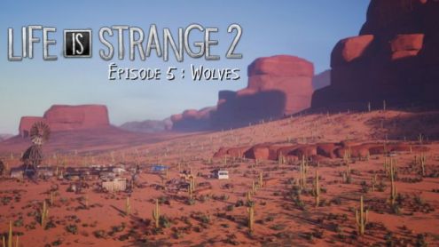 TEST de Life is Strange 2 Episode 5 : Fin de route sans déroute TEST de Life is Strange 2 Episode 5 : Fin de route sans déroute