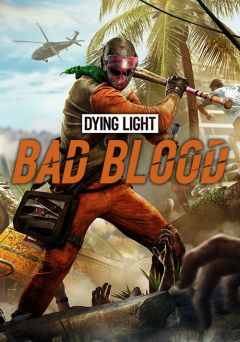 Dying Light : Bad Blood