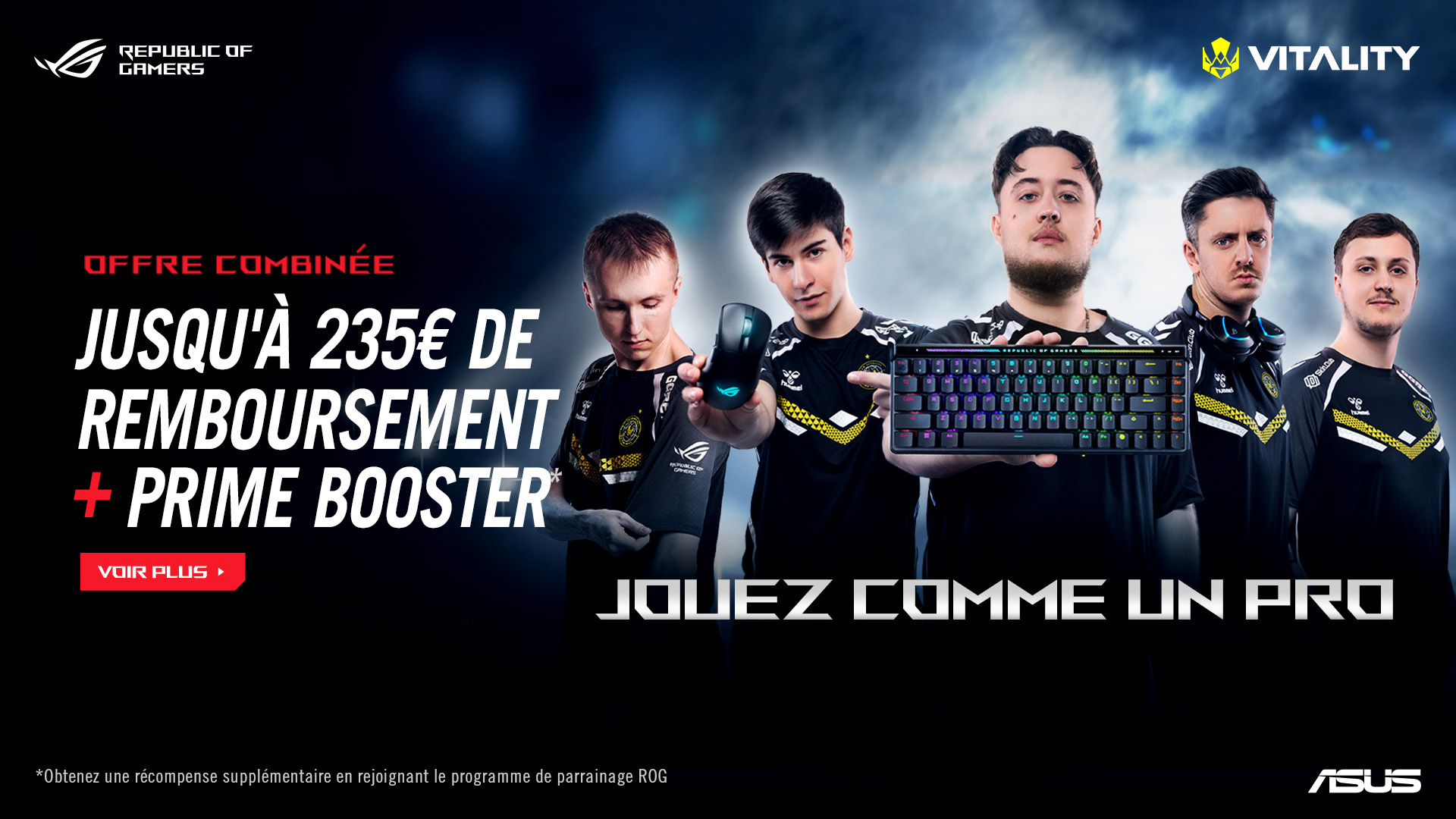 Offre combinÃ©e promotionnelle Vitality X ASUS ROG jusqu'Ã  235â¬ de remboursement + parrainage prime booster du 30 juin au 5 septembre 2025. 