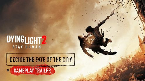 Dying Light 2 Stay Human : Nouveau trailer de gameplay avec parkour et autres combats