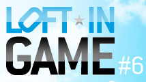 LOFT IN GAME #6 : inscriptions ouvertes !