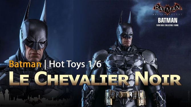 Batman Arkham Knight HOT TOYS | Review/Unboxing Figurine 1/6 – Post de Xman34