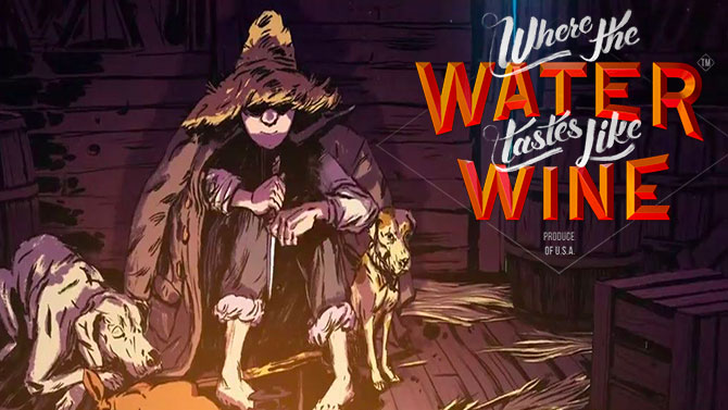 TEST de Where The Water Tastes Like Wine : Les raisins de l'ennui