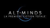 Alt-Minds : la vidéo de lancement pour tout comprendre