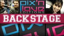 Backstage #08 : les coulisses de Pix'n Love