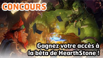 Concours : Gagnez votre accès à la bêta de HearthStone : Heroes of Warcraft !