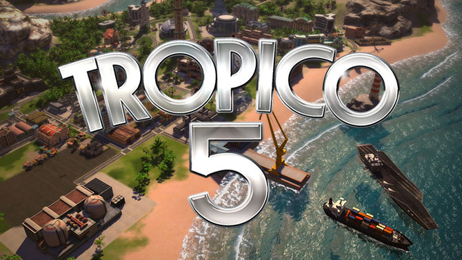 Tropico 5 trouve une date de sortie sur PC