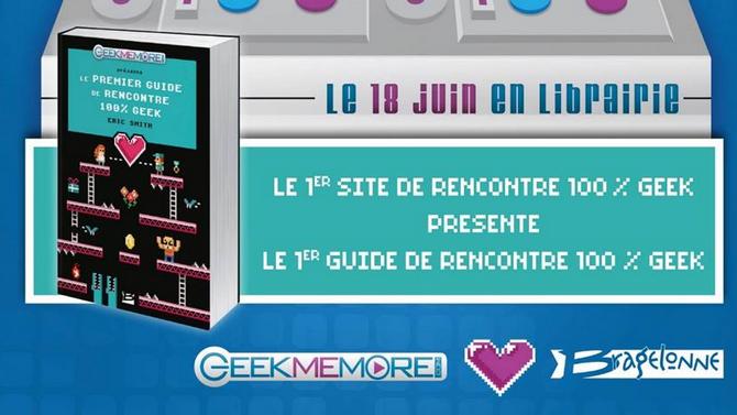 Geekmemore lance le premier guide de rencontre 100% Geek