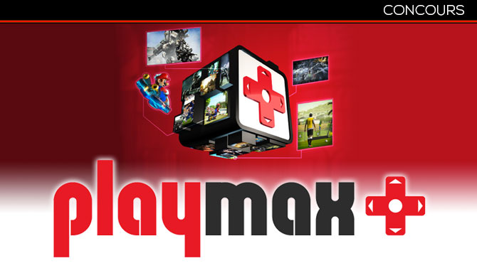 CONCOURS PlayMax : gagnez 10 abonnements illimités de 6 mois