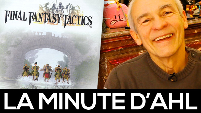 La Minute d'AHL : mon avis sur Final Fantasy Tactics