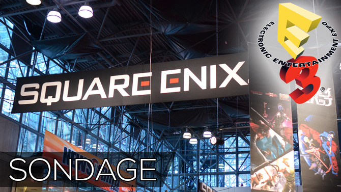 Sondage E3 : Qu'avez-vous pensé de la conférence Square Enix ?