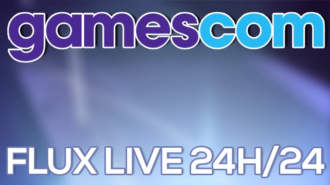 Gamescom : Suivez notre LIVE jeu vidéo 24h/24