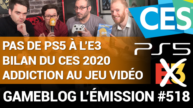 PODCAST 518 : Pas de PS5 à l'E3, addiction au Jeu Vidéo et CES 2020 au programme !