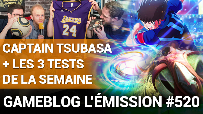 PODCAST 520 : Captain Tsubasa, Kobe... + 3 tests venus pour gagner