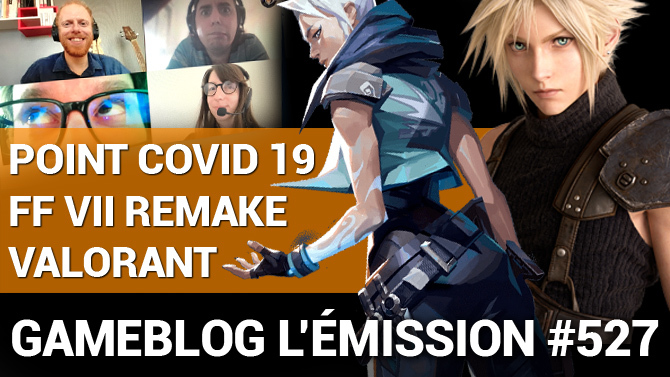 PODCAST 527 : COVID-19, Final Fantasy VII Remake et VALORANT, chacun chez SOI