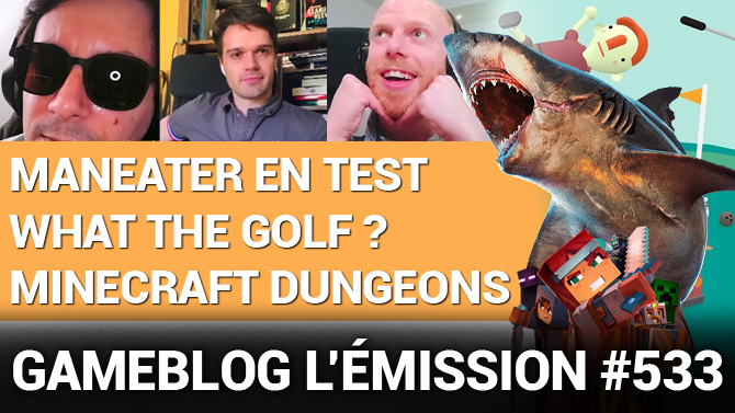 PODCAST 533 : Focus sur Maneater, Minecraft Dungeons et What the Golf?, testés et approuvés ?