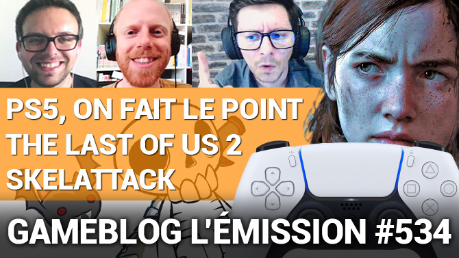 PODCAST 534 : La PS5, The Last of Us Part II et Skelattack nous mettent dans tous nos états