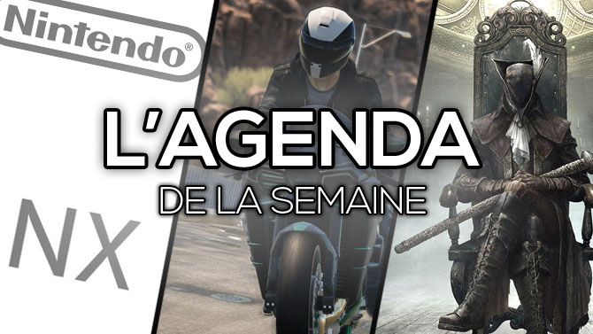 L'Agenda de la semaine : The Crew Wild Run, Bloodborne The Old Hunters, Nintendo NX...