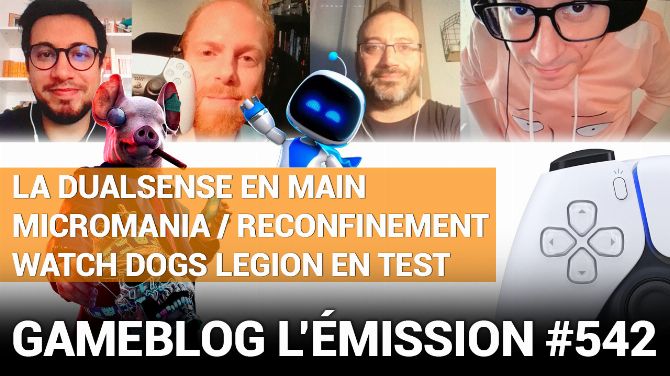 PODCAST 542 : PS5, DualSense, Watch Dogs Legion, Micromania et reconfinement au programme