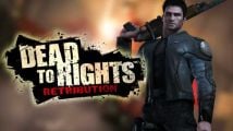 Test : Dead to Rights : Retribution (Xbox 360)