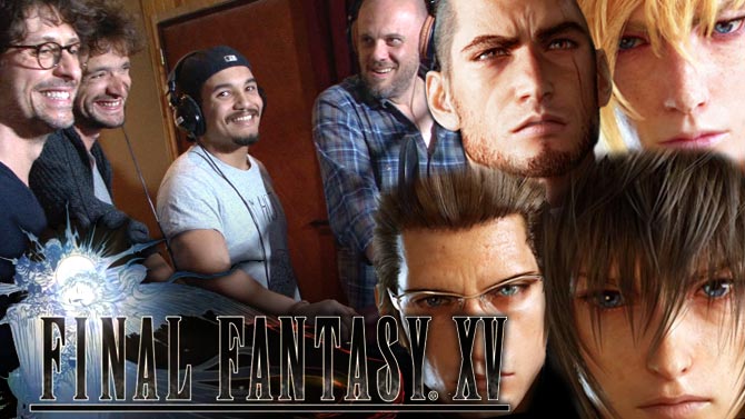 Final Fantasy XV : Rencontre exclusive avec les voix françaises