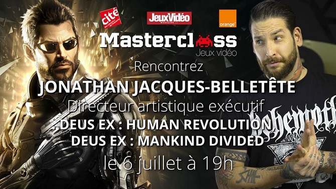 Inscrivez-vous à la Masterclass de Jacques-Belletête, directeur artistique de Deus Ex