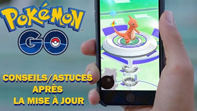 Pokémon Go : Nos conseils et astuces Spécial Mise à Jour