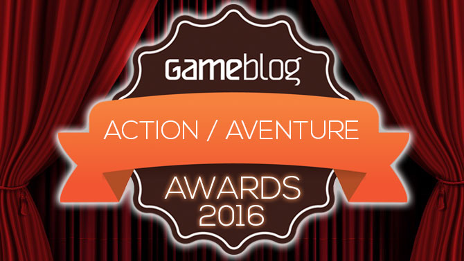 Gameblog Awards 2016 : Votez pour le Meilleur jeu d'action ou d'aventure