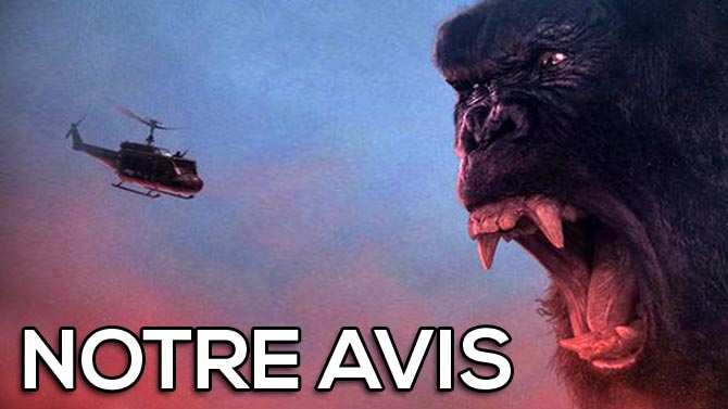 KONG Skull Island : On l'a vu, voici l'avis de la rédaction