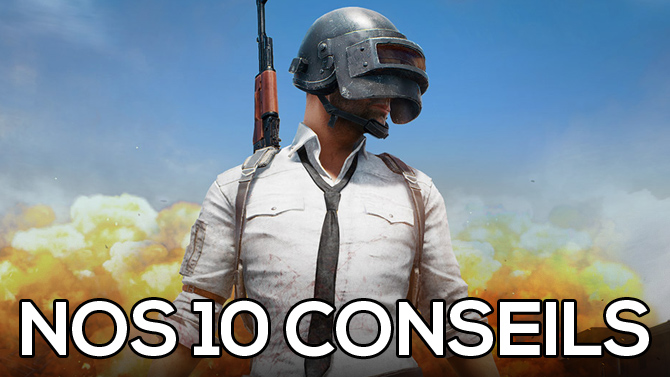PUBG : Nos 10 conseils pour devenir le dernier survivant