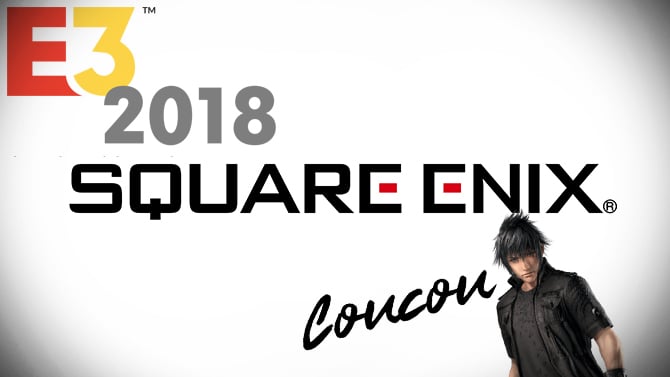 E3 2018 : Square Enix tiendra une "conférence", date et infos révélées