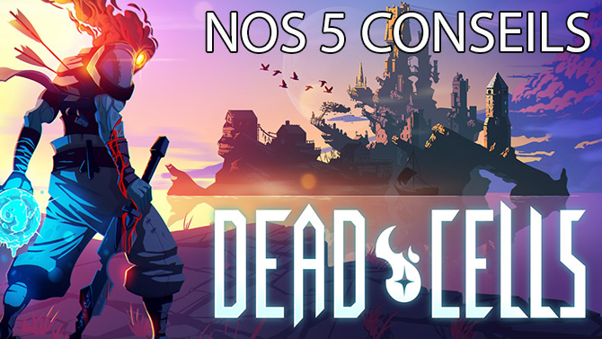 Dead Cells : Nos 5 conseils pour que la mort soit plus douce