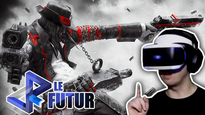 VR le Futur #030 : On défouraille dans GunGrave VR !