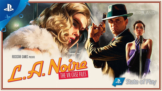 State of Play : L.A. Noire débarque immédiatement en réalité virtuelle sur PlayStation VR