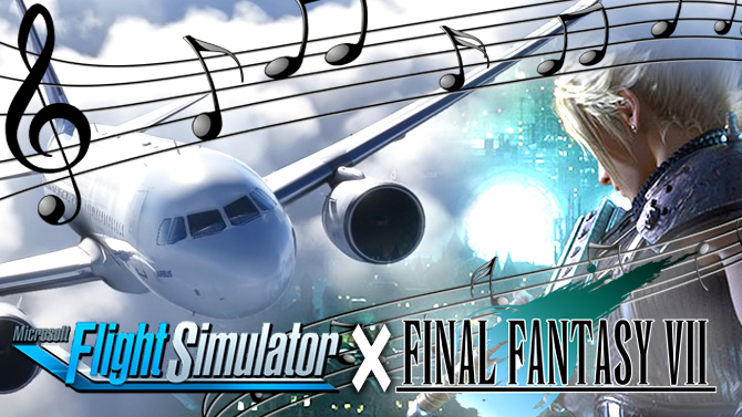 On a fait planer Flight Simulator sur une musique culte de FFVII, et ça fonctionne du feu de Dieu