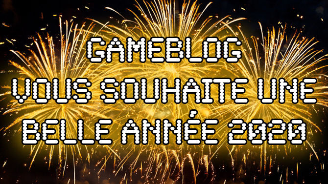La Rédac' de Gameblog vous souhaite une belle et heureuse année 2020 !