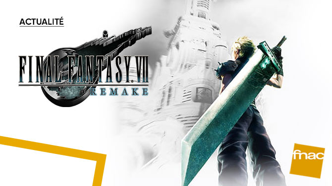 Final Fantasy VII Remake : Le jeu culte débarque à la Fnac !