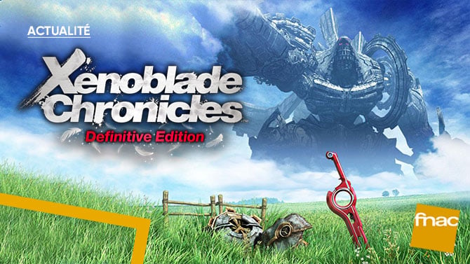 Fnac : Xenoblade Chronicles Definitive Edition Switch est disponible !