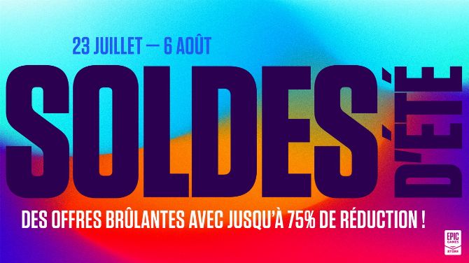 Epic Games Store : Les Soldes d'Été démarrent, jusqu'à -75% de réduction