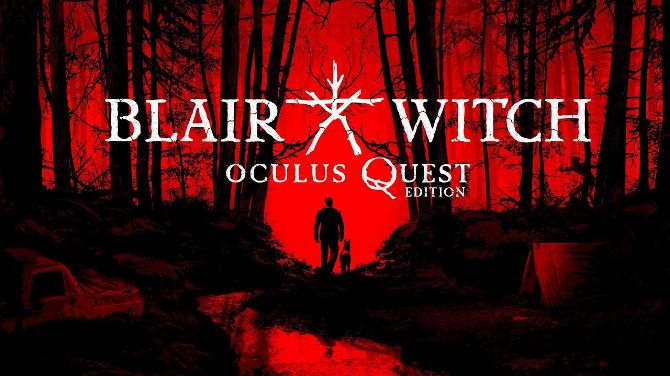 Blair Witch : Une édition Oculus Quest annoncée en vidéo
