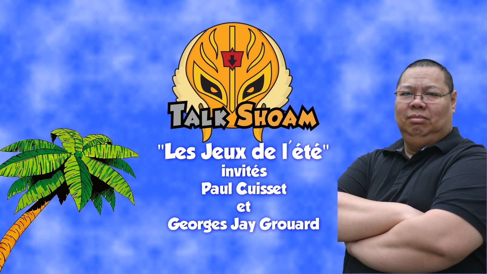 TalkShoam #3 "Les jeux de l'été" invités Paul Cuisset et Georges Jay Grouard