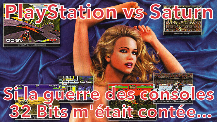 PlayStation vs Saturn : si la guerre des consoles 32 Bits m'était contée...