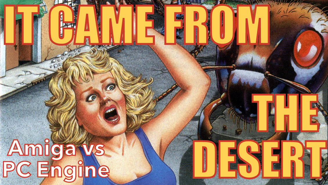 It Came From The Desert - Amiga vs l'incroyable version PC Engine