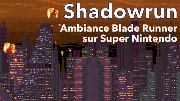 Shadowrun : Ambiance Blade Runner sur Super Nintendo