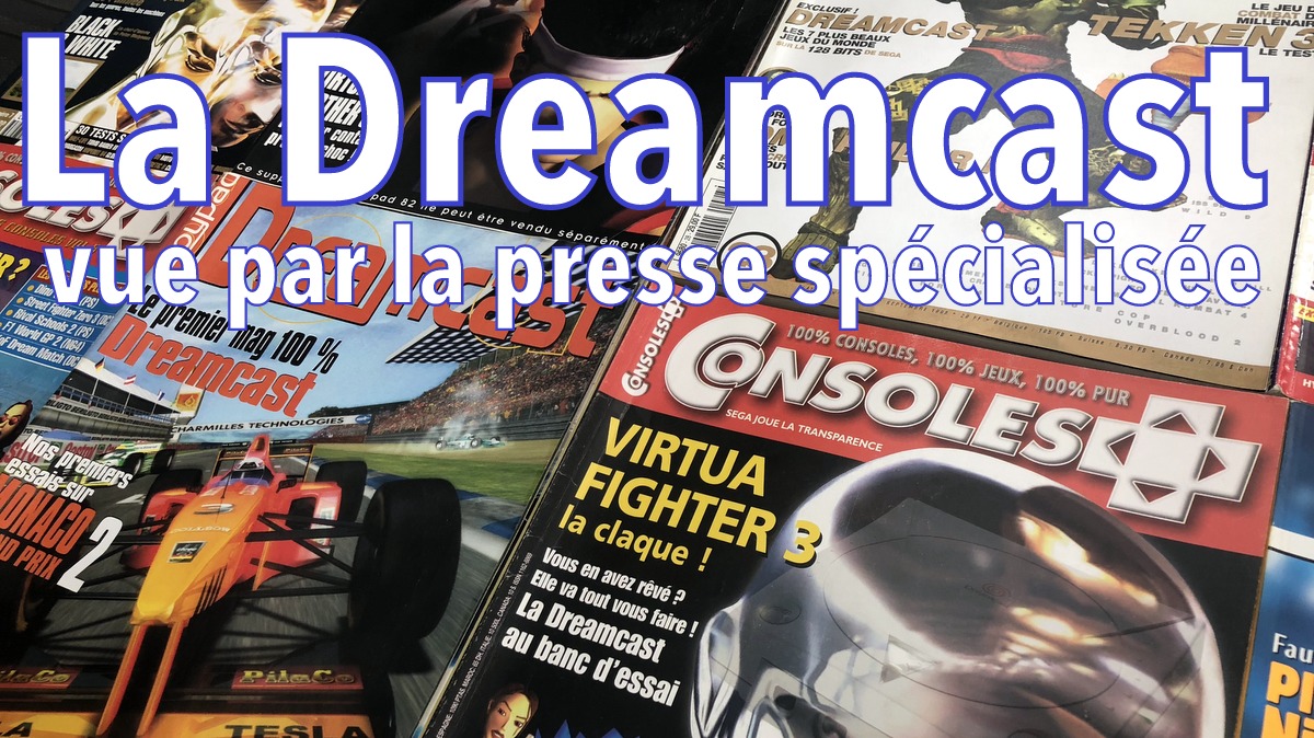 L'arrivée de la Dreamcast vue par la presse spécialisée