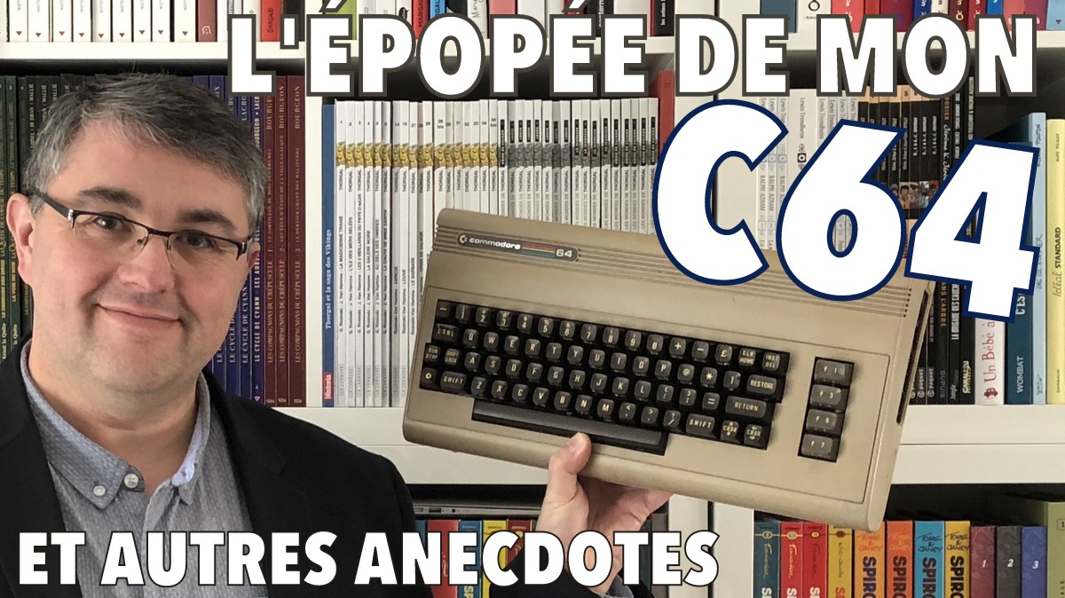 L'Épopée de mon Commodore 64 (et autres anecdotes)