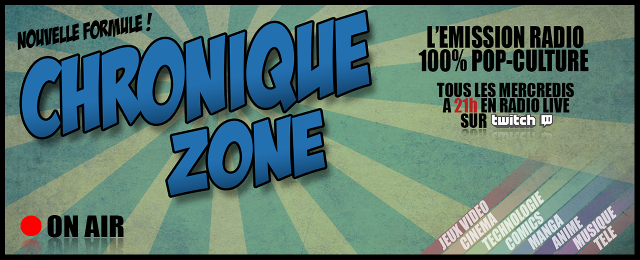 Le renouveau de #ChroniqueZone !