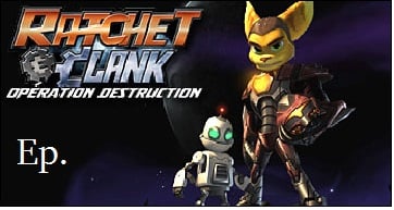 Ratchet & Clank: Opération Destruction ~ Let's Play [FR]