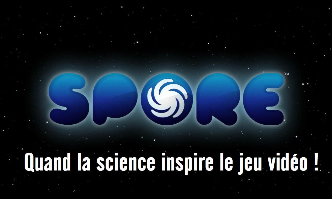 Spore : Quand la science inspire le jeu vidéo !